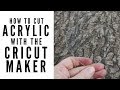 Cutting Acrylic with the Cricut Maker