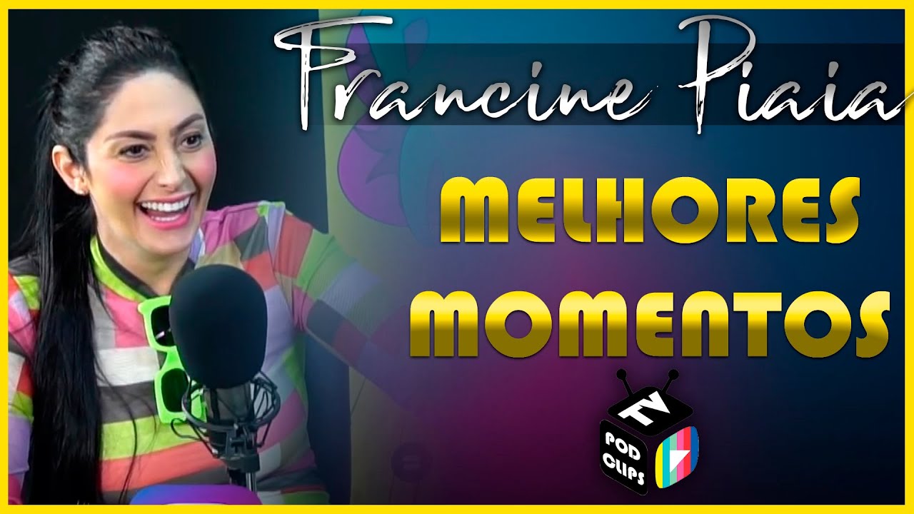 Francine Piaia [MELHORES MOMENTOS]