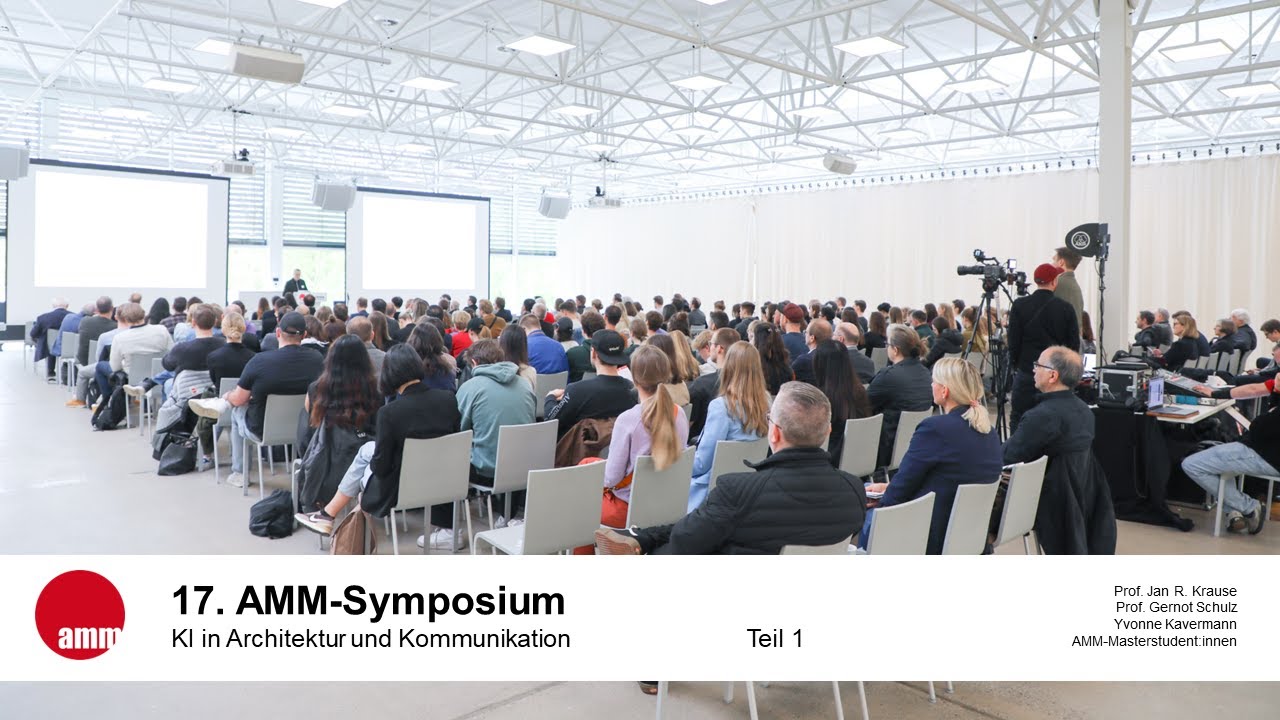 17. AMM-Symposium - KI in Architektur und Kommunikation - Teil 1/6 ...