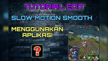 TUTORIAL EDIT VIDEO SLOW MOTION KUALITAS SMOOTH - MOBILE LEGENDS