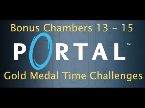 Portal Bonus Maps: Chambers 13 - 15 Gold Medal Time Challenges