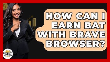 How Can I Earn BAT With Brave Browser? - CryptoBasics360.com