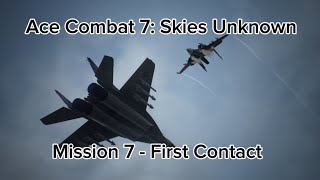 First Contact | Mission 7 | Ace Combat 7: Skies Unknown