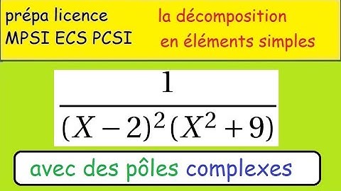 Bac+1 décomposition éléments simples pôles complexes 1 sur x 2²x²+9