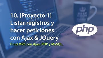 10. [Proyecto 1] - Listar registros con Ajax & JQuery - Crud MVC con Ajax, PHP y MySQL