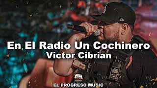 En El Radio Un Cochinero (Lluvia De Balas) - Victor Cibrian | Corridos 2022