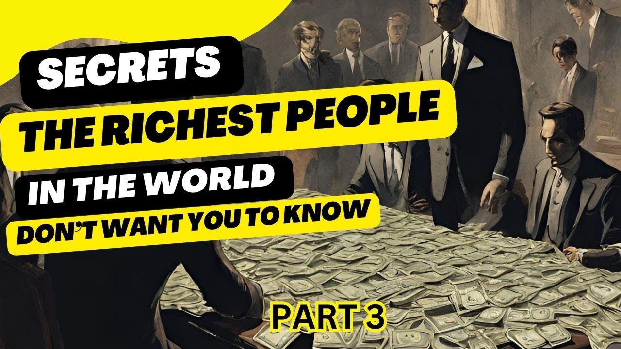 27 Secrets The Richest People In The World Don't Want You To Know Part