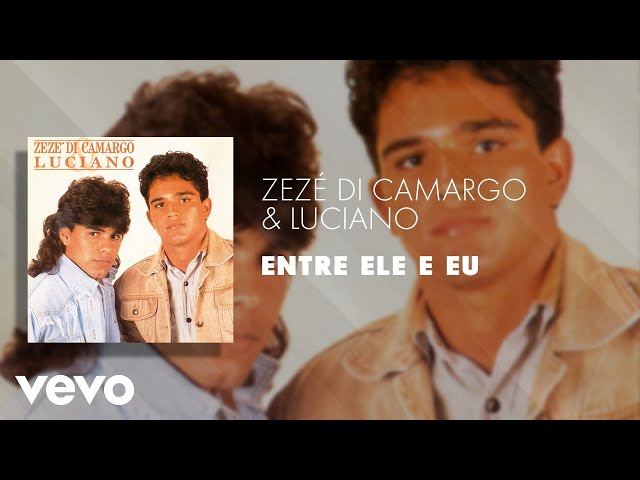 Zezé Di Camargo & Luciano  - Entre Ele e Eu