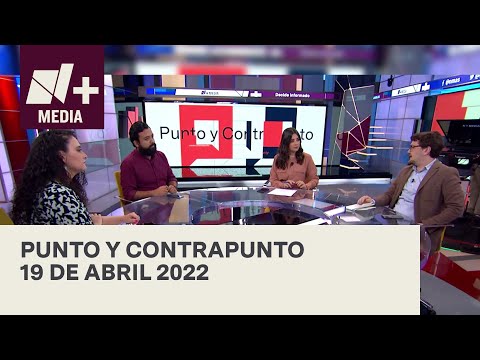 Punto y Contrapunto - 19 de abril de 2022