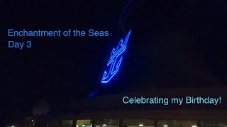 Enchantment of the Seas Day 3 | Celebrating my Birthday at Sea!