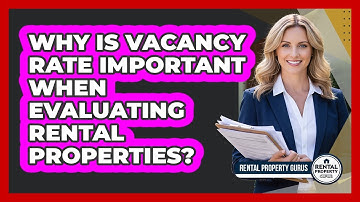 Why Is Vacancy Rate Important When Evaluating Rental Properties? - Rental Property Gurus