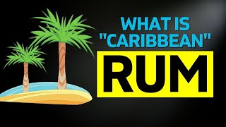 What Is Caribbean Rum? A Basic Beginners Guide