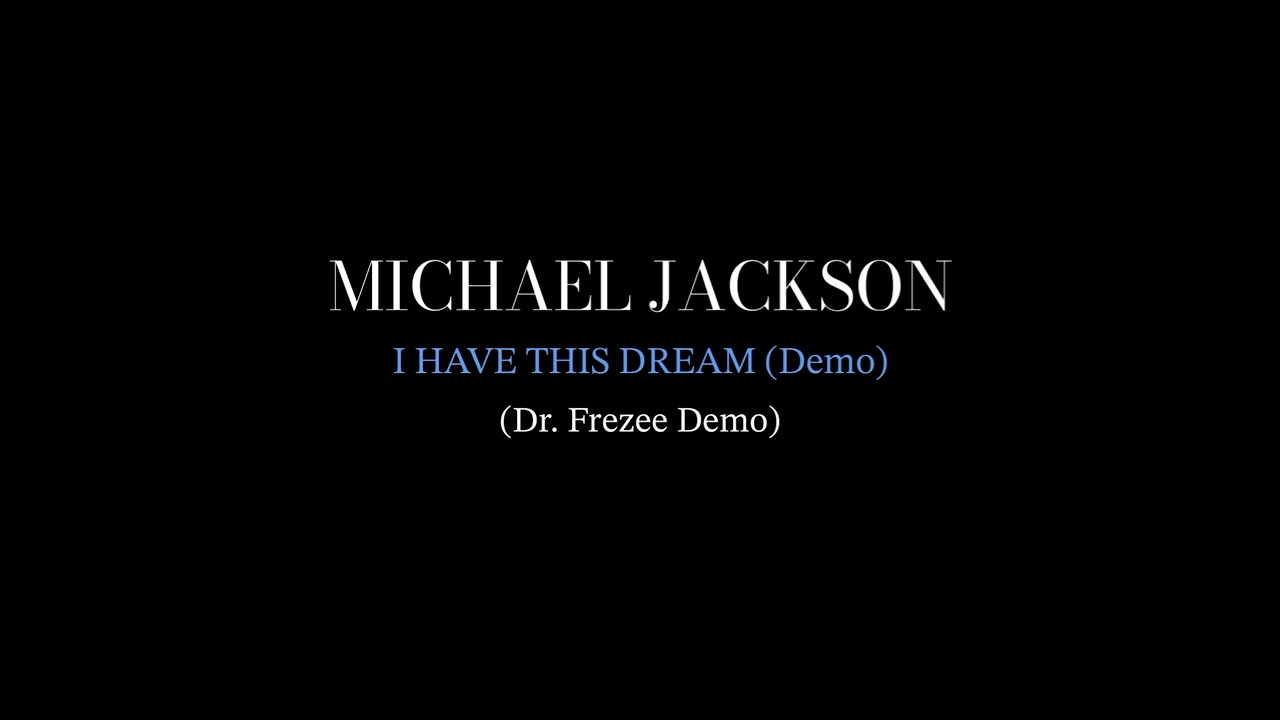 Michael Jackson - I Have This Dream (Dr.Frezee Demo)
