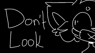 × DONT LOOK / ANIMATION MEME ×