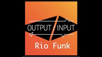 Rio Funk - Output / Input