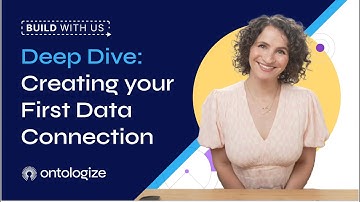 Deep Dive: Creating Your First Data Connection