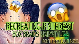 RECREATING POPULAR PINTEREST HAIRSTYLES ** box braids edition
