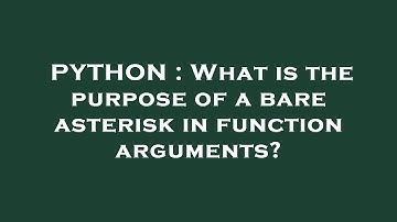 PYTHON : What is the purpose of a bare asterisk in function arguments?