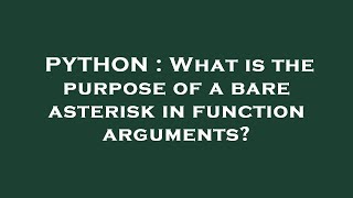 Celebrity PYTHON : What is the purpose of a bare asterisk in function arguments? Wealth