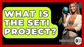 What Is The SETI Project? - Physics Frontier