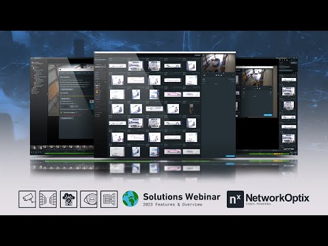 Nx Solution Webinar: Features and Integrations Overview 2023 - video from Network Optix