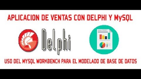 USO DEL MYSQL WORKBENCH - APLICACION DE VENTAS CON DELPHI y MySQL - VIDEO 02/30