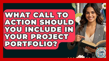 What Call To Action Should You Include In Your Project Portfolio? - Learn As An Adult