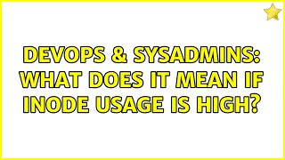 DevOps & SysAdmins: What does it mean if inode usage is high? (4 Solutions!!) Wealth