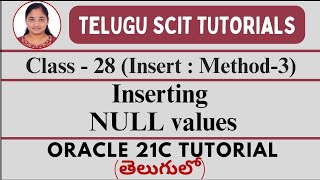 ORACLE 21C || Class-28: Inserting NULL values || Oracle 21C in Telugu || Telugu Scit Tutorials
