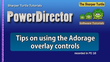 PowerDirector - Tips on using the Adorage overlay settings