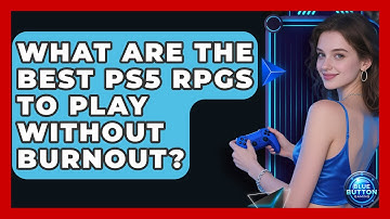 What Are The Best PS5 RPGs To Play Without Burnout? - Blue Button Gaming