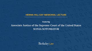 Justice Sonia Sotomayor / Herma Hill Kay Memorial Lecture