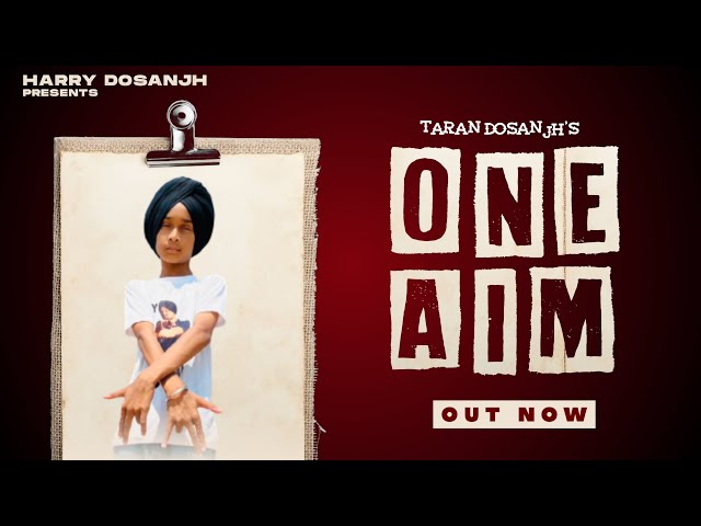 One Aim | Taran Dosanjh | Taranpreet Chota Sidhu | Sidhu Moose Wala | Latest Punjabi Songs 2022 class=