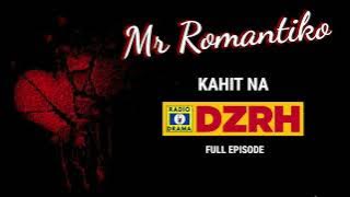 Mr Romantiko - Kahit Na Full Episode