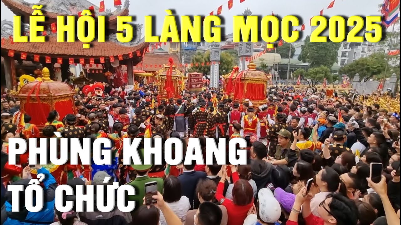 Lễ hội 5 làng Mọc 2025 , Phùng Khoang đăng cai và tổ chức. Lễ hội hoành tráng nhất của thủ đô.