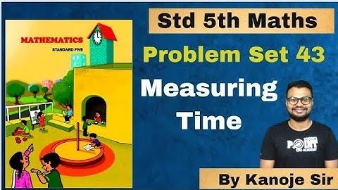Problem set 43 Measuring Time | maths | Maharashtra state board @studentpointacademy02