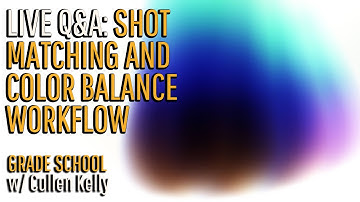 Grade School: Shot matching & color balance workflows w/ a pro colorist