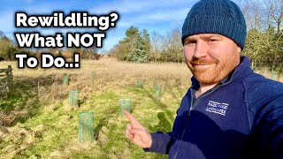Rewilding Gone Wrong - What NOT To Do..