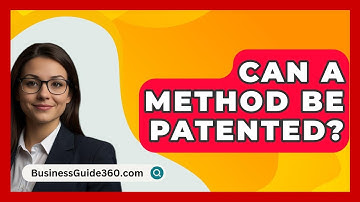 Can A Method Be Patented? - BusinessGuide360.com