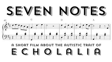 Seven Notes. A short film about echolalia.