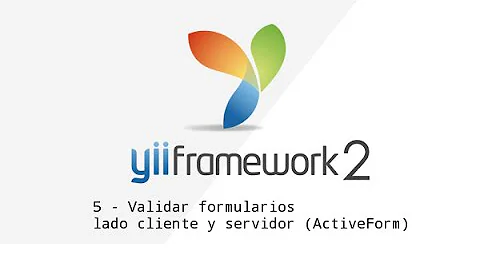 5 -Yii Framework 2 - Validar formularios lado cliente y servidor (ActiveForm)
