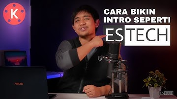 tutorial cara bikin intro seperti estechmedia di kinemaster