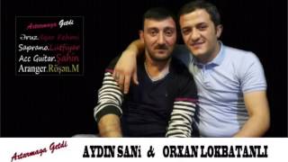 Aydin Sani & Orxan Lokbatanli 2017 yeni ifa Axtarmaga getdi Resimi