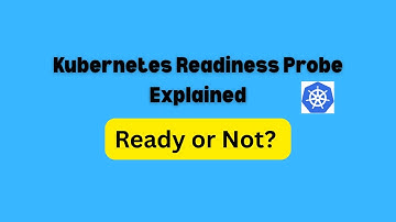 Kubernetes Readiness Probes Explained | Stop Traffic to Unready Pods