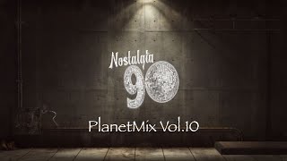 Nostalgia 90 - PlanetMix Vol.10 ( Dance anni 90 ) The Best of 90s  2000 Mixed Compilation