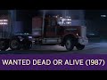 WANTED DEAD OR ALIVE 1987 SEMITRUCK CHASE