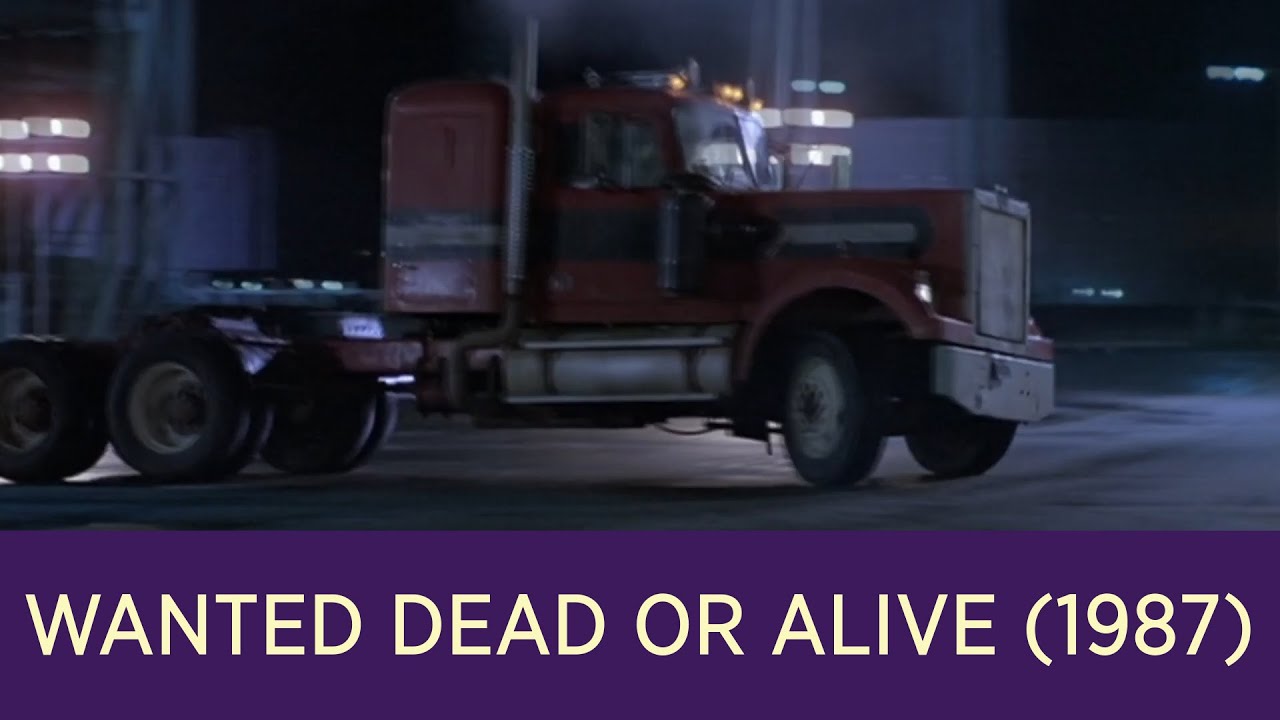 Download WANTED DEAD OR ALIVE (1987) - SEMITRUCK CHASE