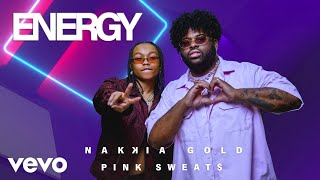 Nakkia Gold x PinkSweat$ - Energy (Visualizer Video)