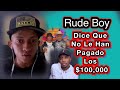 RUDE BOY” DICE QUE NO LE HAN PAGADO LOS $100,000 QUE SE GANO. / DONDE ESTA EL 💵 (VIDEO REACCIÓN)