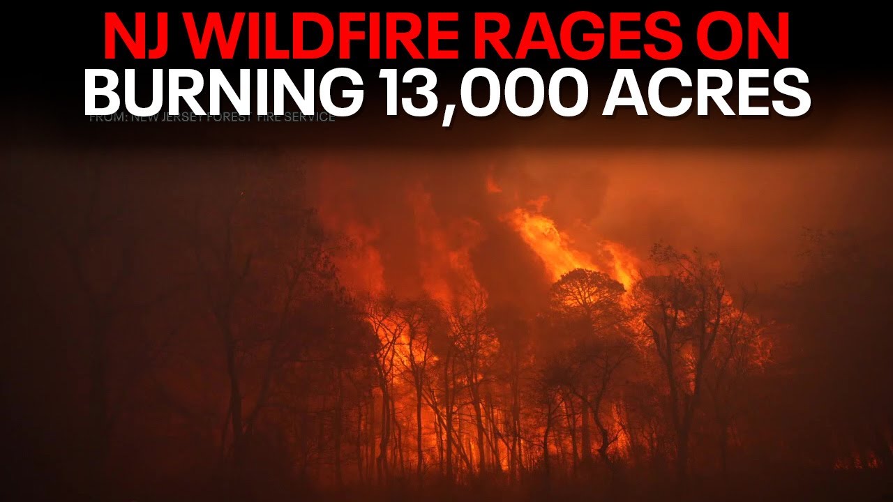 NJ wildfire continues to rage on after burning 13,250 acres